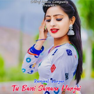 Tu Bani Sanam Harjai