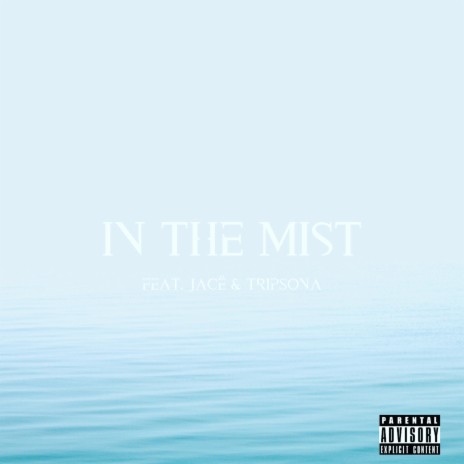 In The Mist ft. Jacë & Tripsona | Boomplay Music
