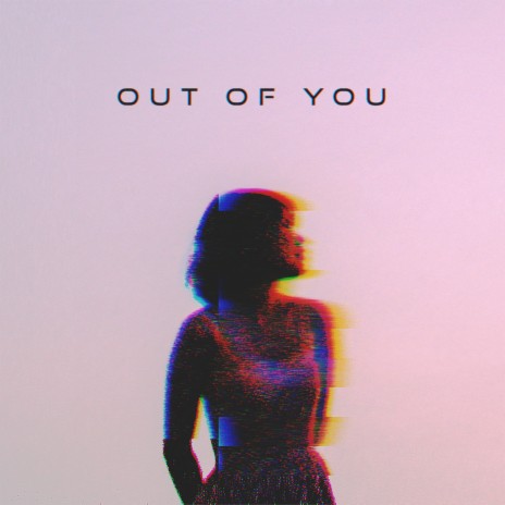 Out Of You | Boomplay Music