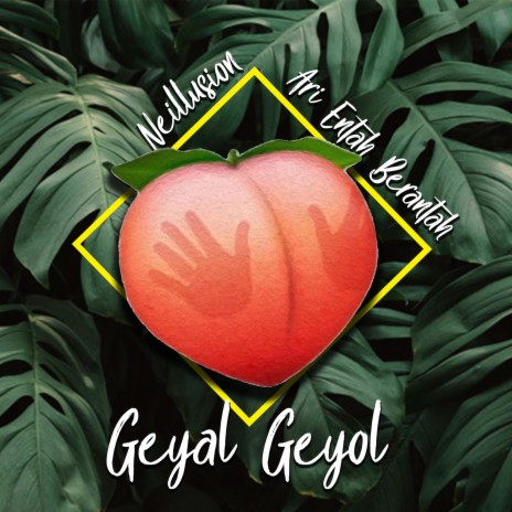Geyal Geyol ft. Ari Entah Berantah | Boomplay Music