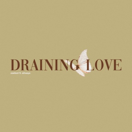 Draining Love ft. Athaaya | Boomplay Music