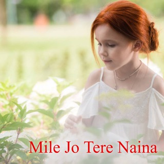 Mile Jo Tere Naina