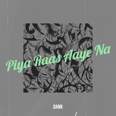 Piya Raas Aaye Na | Boomplay Music