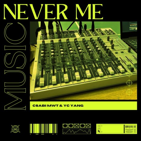 Never Me ft. YC Yang | Boomplay Music