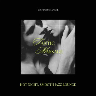 Tantric Massage, Hot Night, Smooth Jazz Lounge