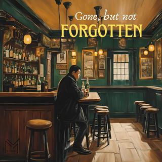 Gone but not forgotten lyrics | Boomplay Music