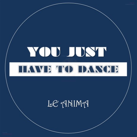 You Just Have to Dance | Boomplay Music