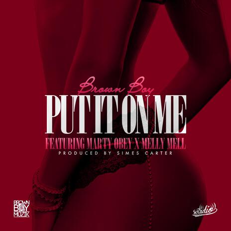 Put It On Me ft. Marty Obey & Melly Mell | Boomplay Music