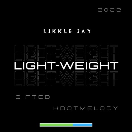 Light-Weight ft. GIFTED. & KDotMelody | Boomplay Music