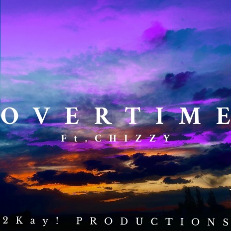 Overtime ft. Chizzy | Boomplay Music