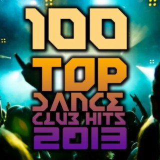 100 Top Dance Club Hits 2013 - Best of Rave Anthems, Techno, House, Trance, Dubstep, Trap, Acid, Bass