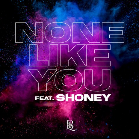 None Like You ft. Shoney | Boomplay Music