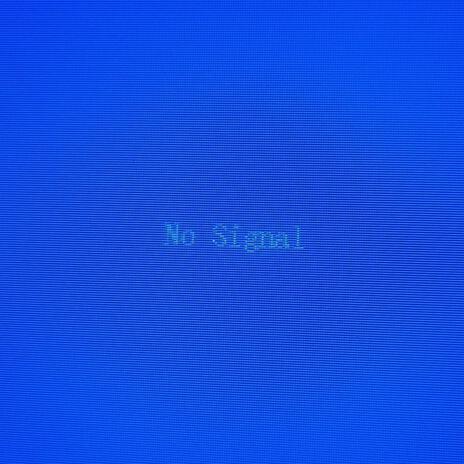 No Signal | Boomplay Music