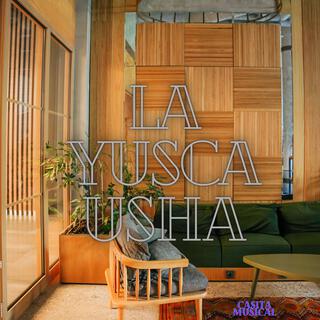 LA YUSCA USHA