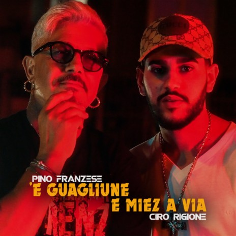 E Guagliune E Miez A Via ft. Ciro Rigione | Boomplay Music