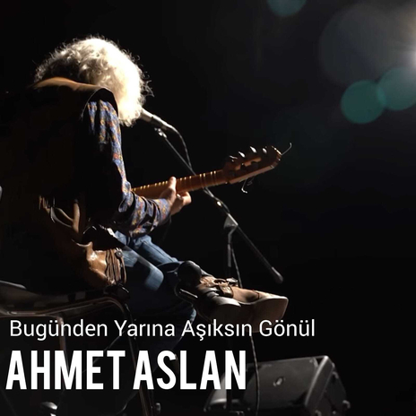 Bugünden Yarına Aşıksın Gönül | Boomplay Music