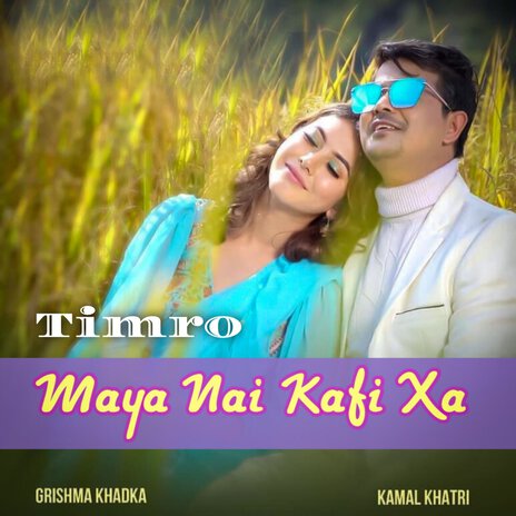 Timro Maya Nai Kafi Xa ft. Grishma Khadka | Boomplay Music