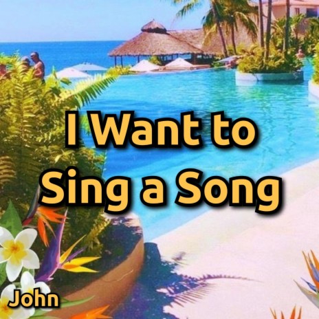 I Want to Sing a Song | Boomplay Music