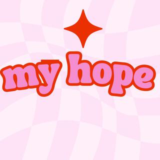 my hope