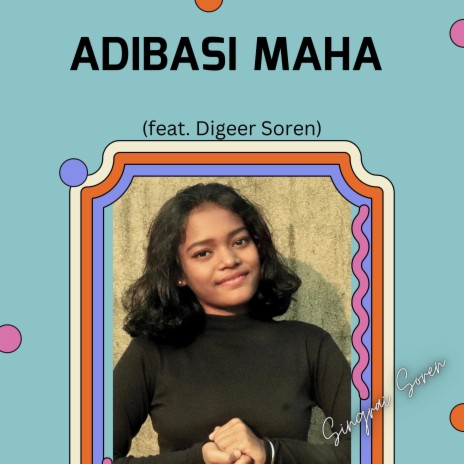 Adibasi Maha ft. Digeer Soren | Boomplay Music