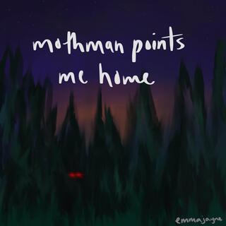 Mothman Points Me Home