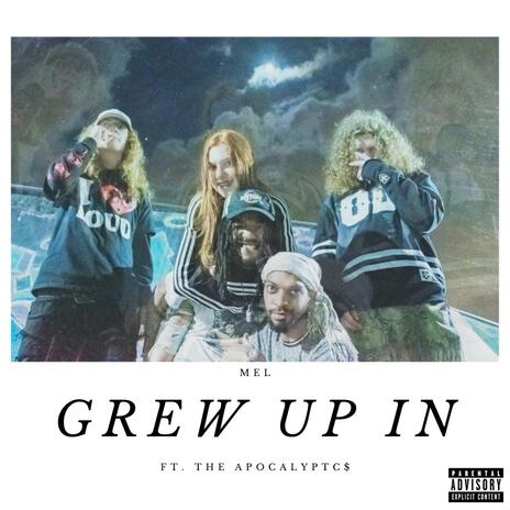 Grew Up IN ft. The Apocalyptic$ | Boomplay Music