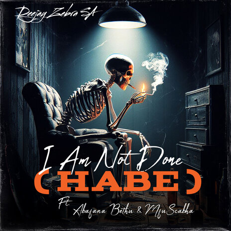 I Am Not Done (Habe) ft. Abangani Bethu & MduScabha | Boomplay Music