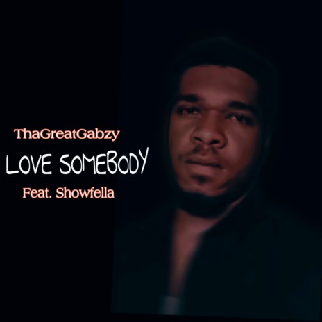 Love Somebody (feat. Show Fella)
