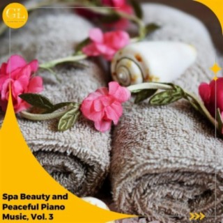 Spa Beauty and Peaceful Piano Music, Vol. 3