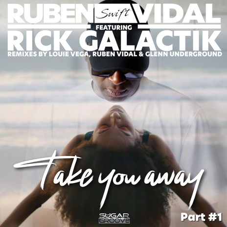 Take you away (Ruben Vidal, Louie Vega Remix) ft. Rick Galactik | Boomplay Music