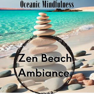 Zen Beach Ambiance: Oceanic Mindfulness Music