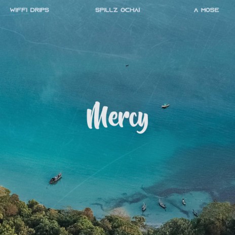 Mercy ft. Spillz Ochai & A Mose | Boomplay Music