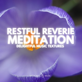 Restful Reverie Meditation (Delightful Music Textures)