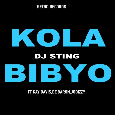 Kola Bibyo ft. Kay Davis, De Baron & Jodizzy | Boomplay Music
