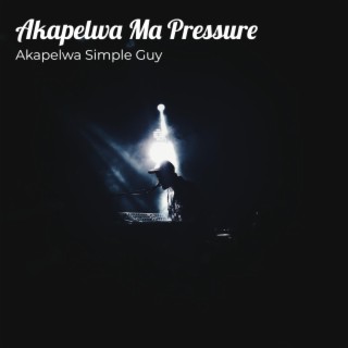 Akapelwa Ma Pressure