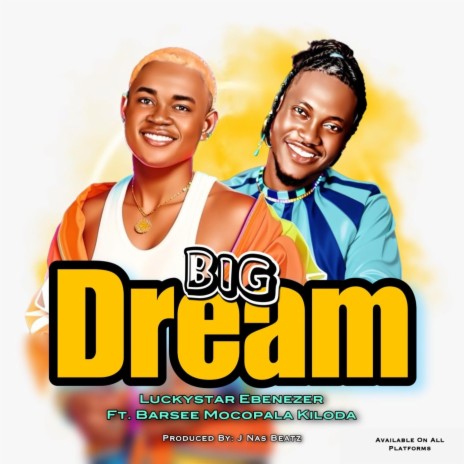 Big Dream ft. Barsee Mocopala Kiloda | Boomplay Music
