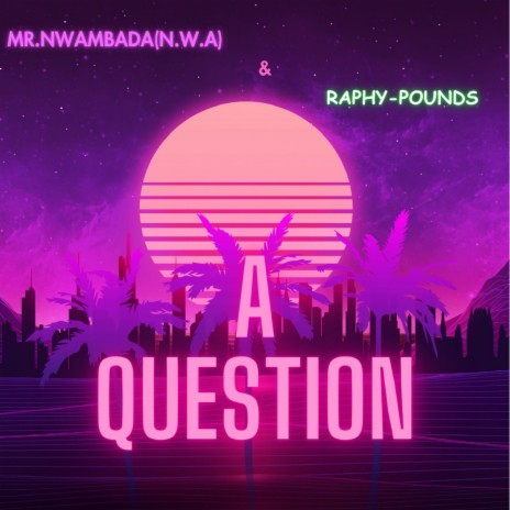 A Question ft. RaphyPounds | Boomplay Music