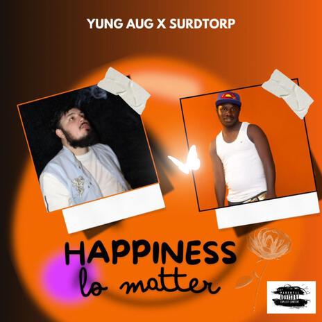 Happiness lo matter ft. Yung Aug | Boomplay Music