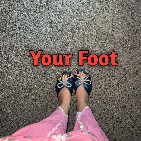 Your Foot | Boomplay Music