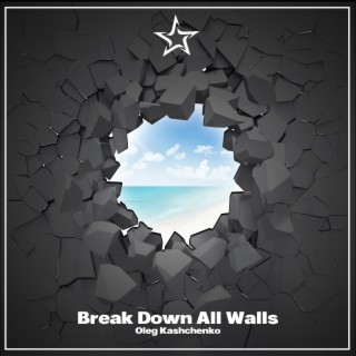 Break Down All Walls