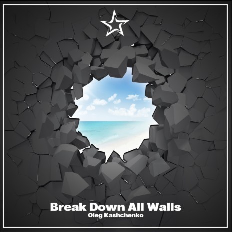 Break Down All Walls | Boomplay Music