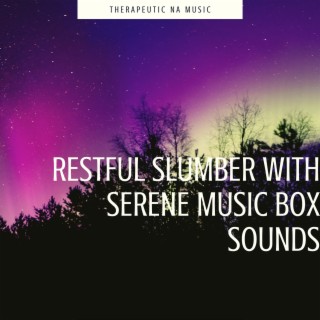 Restful Slumber with Serene Music Box Sounds