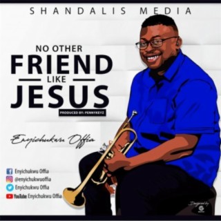 No Other Friend Like Jesus