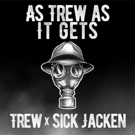 As Trew As It Gets ft. Sick Jacken & Calakas Clique | Boomplay Music