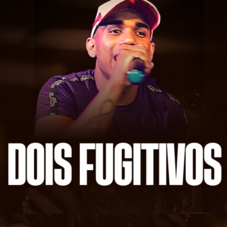 Dois Fugitivos | Boomplay Music