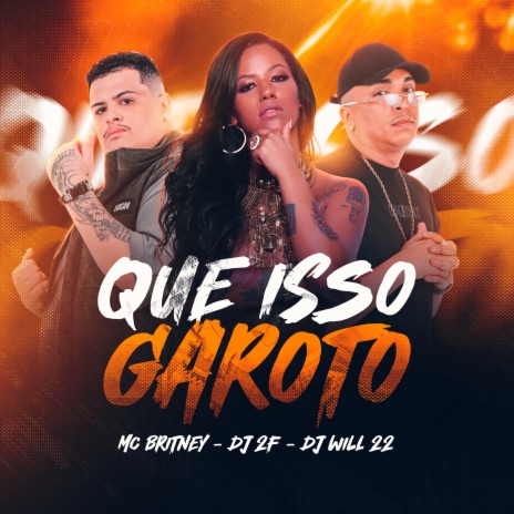 Que Isso Garoto ft. DJ 2F & DJ Will22 | Boomplay Music