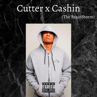 Cutter X Cashin' (The Brainstorm)