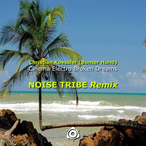 Cinema Electro Broken Dreams (Noise Tribe Remix) | Boomplay Music