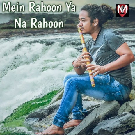 Mein Rahon Ya Na Rahon Flute | Boomplay Music