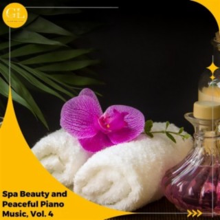 Spa Beauty and Peaceful Piano Music, Vol. 4